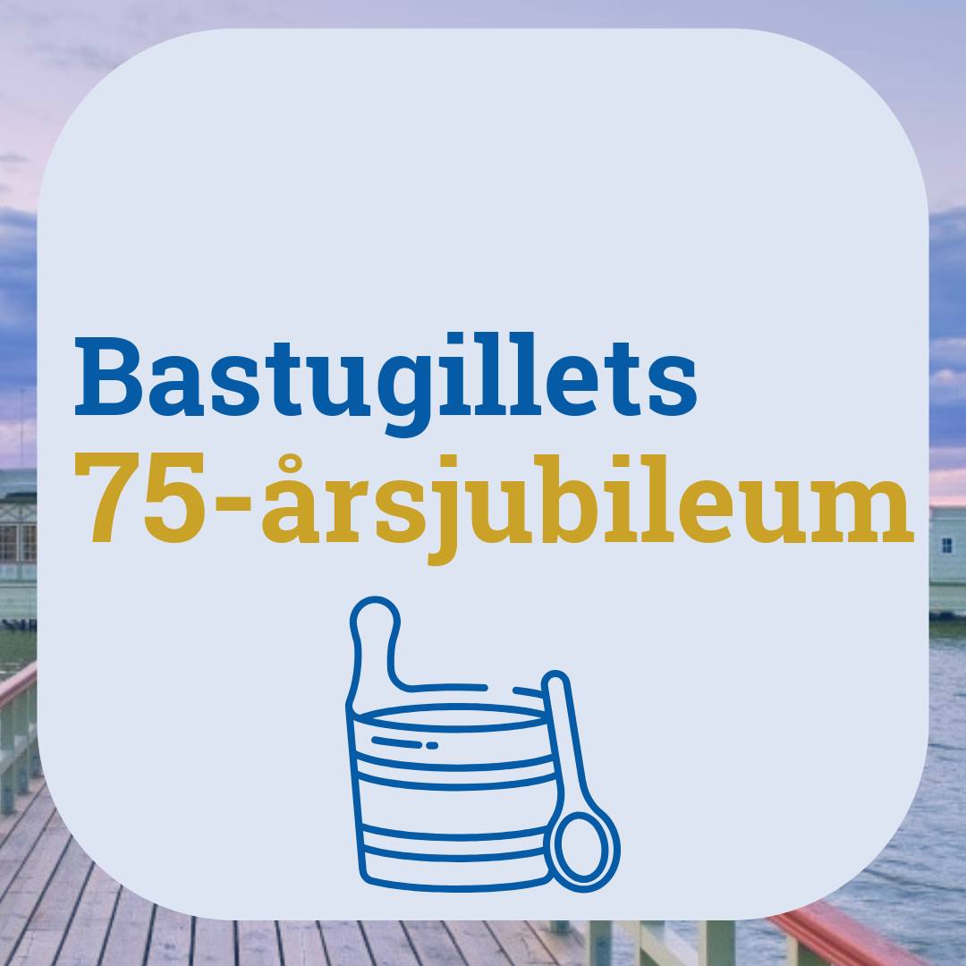 Inbjudan till jubileumsfest - BASTUGILLET 75 ÅR!